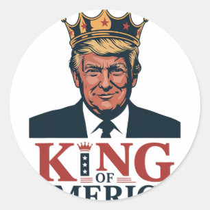 King Of America President Trump - Funny Trump Classic Round Sticker