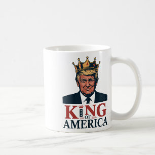 King Of America President Trump - Funny Trump  Coffee Mug