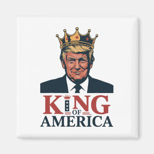 King Of America President Trump - Funny Trump Magnet