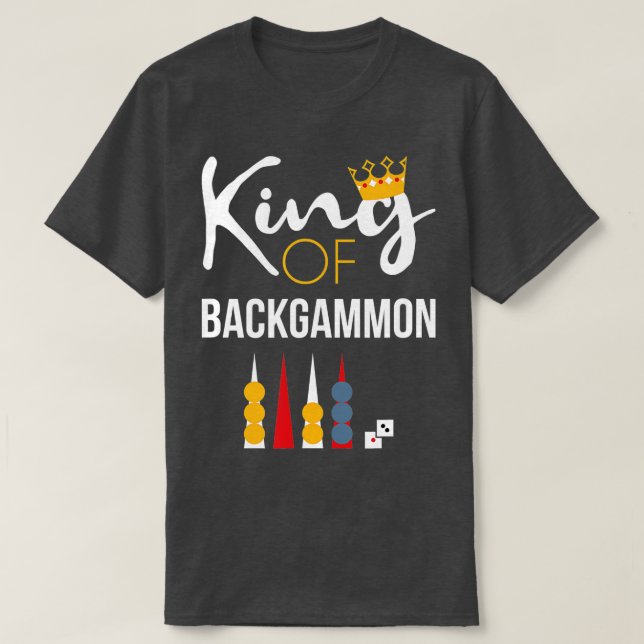 King of Backgammon  Board Game Backgammon Player T T-Shirt (Design Front)