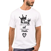 King of Dads T-Shirt, Father's Day Gift Tshirt
