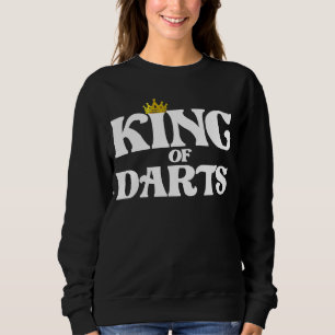 king of darts sweatshirt