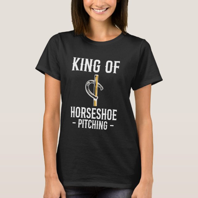 King Of Horseshoe Pitching T-Shirt (Front)