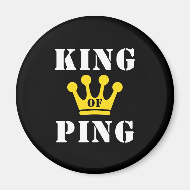 King of Ping Magnet (Front)