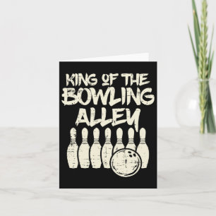 King Of The Bowling Alley Bowler Dad Men Boys Kid  Card