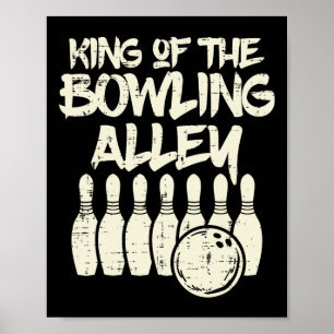 King Of The Bowling Alley Bowler Dad Men Boys Kid  Poster