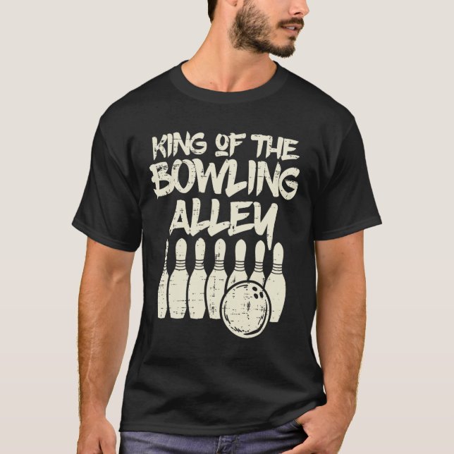 King Of The Bowling Alley Bowler Dad Men Boys Kid  T-Shirt (Front)