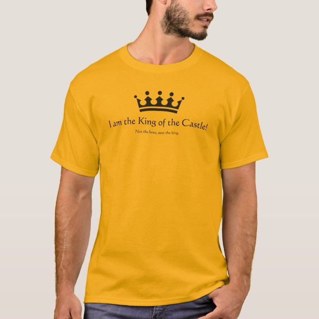 King of the Castle! T-Shirt (Front)