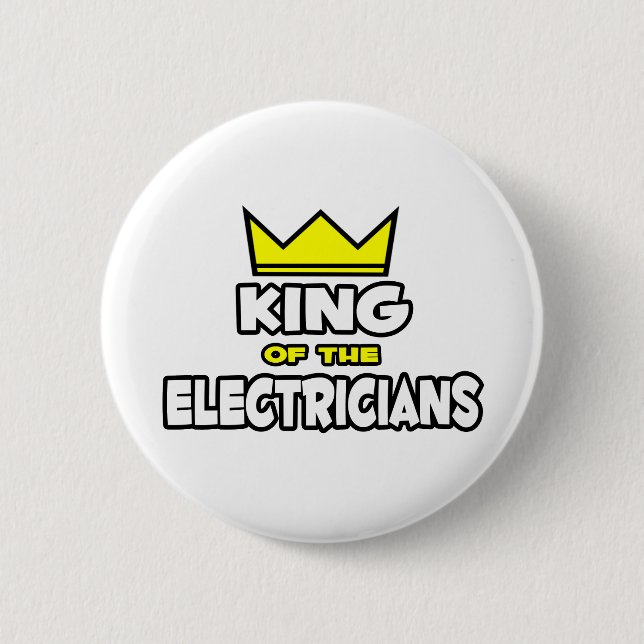 King of the Electricians 6 Cm Round Badge (Front)