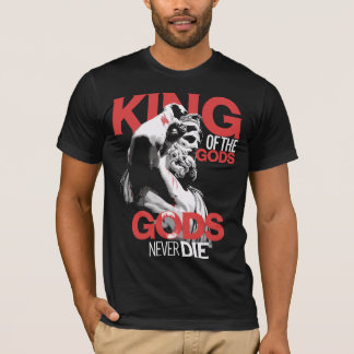 King of the Gods Never Die T-Shirt