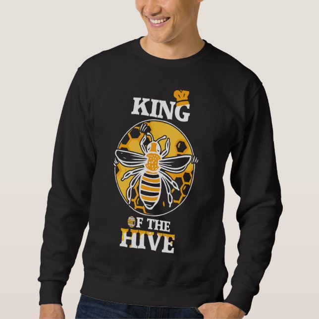 King Of The Hive Beekeeper Bee  Honey 3 Sweatshirt (Front)