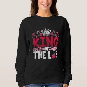 King Of The Lab Tech Laboratory Technician Science Sweatshirt