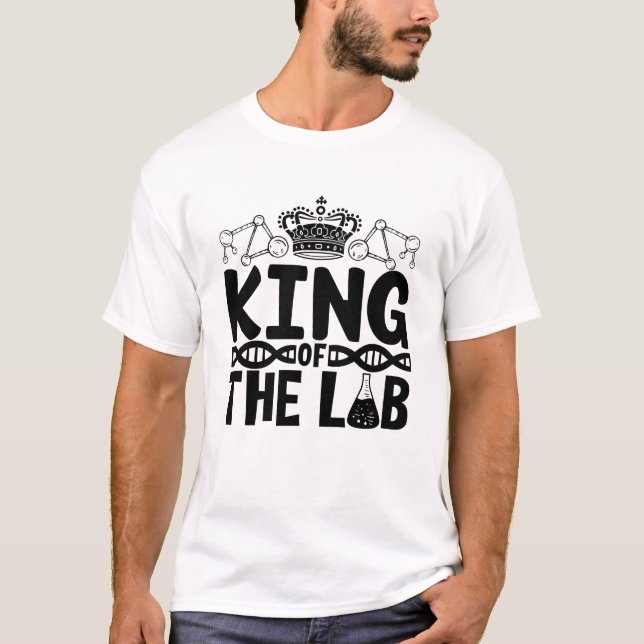 King Of The Lab Tech Science Laboratory Technician T-Shirt (Front)