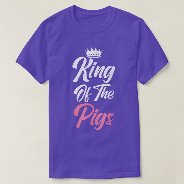 King of the Pigs Pig Owner Pig Farmer Pig Dad T-Shirt (Design Front)