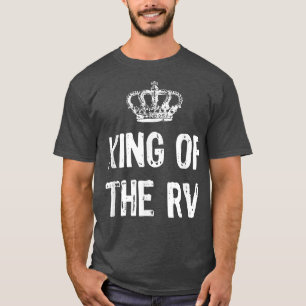 King Of The RV Camping Funny Gift Christmas T-Shirt