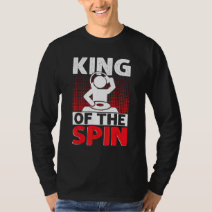 King Of The Spin Dad DJ Disc Jockey EDM Music appa T-Shirt