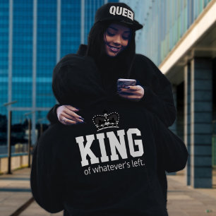 KING of Whatever's Left Hoodie