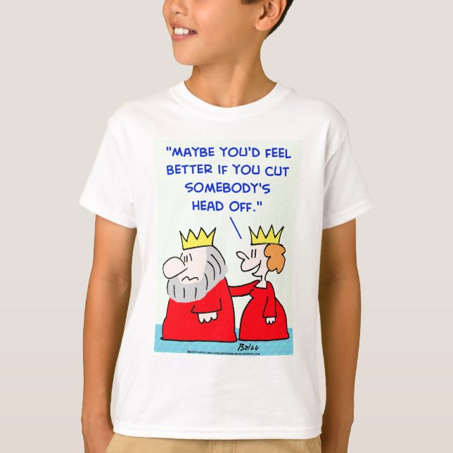 king queen cut head off T-Shirt (Front)