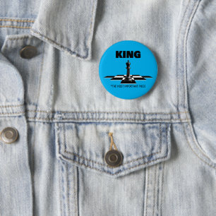 King The Most Important Piece  6 Cm Round Badge