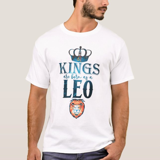 Kings are born as a LEO Zodiac Sign July August T-Shirt (Front)