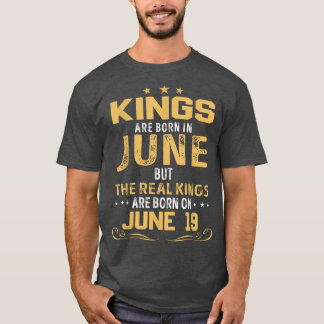 Kings Are Born In June The Real Kings Are Born On  T-Shirt