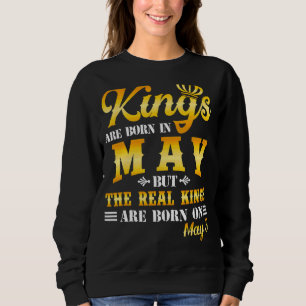 Kings Are Born In May The Real Kings Are Born On M Sweatshirt