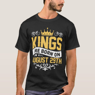 Kings are Born on August 29th Birthday on August 2 T-Shirt