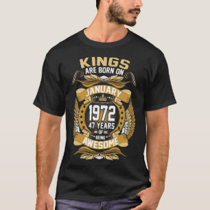 Kings Are Born On January 1972 47 Years Tshirt