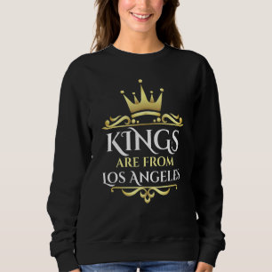 Kings Are From Los Angeles Sweatshirt