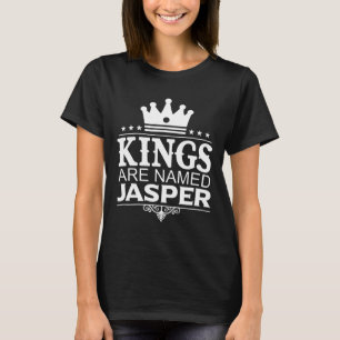 Kings Are Named Jasper Funny Personalised Name Jok T-Shirt
