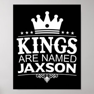 Kings Are Named Jaxson Funny Personalised Name Jok Poster