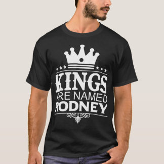 Kings Are Named RODNEY Funny Personalised Name Jok T-Shirt