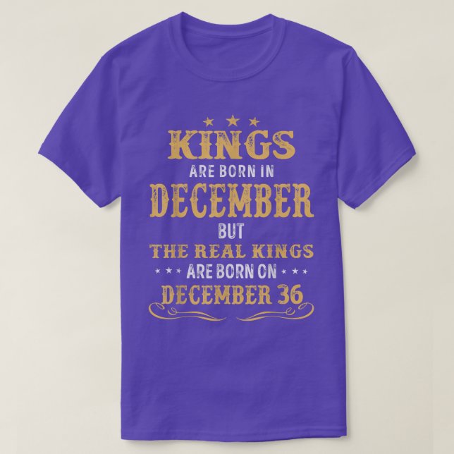 Kings Born In December Real Kings Are Born On Dece T-Shirt (Design Front)