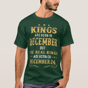 Kings Born In December Real Kings Are Born On Dece T-Shirt