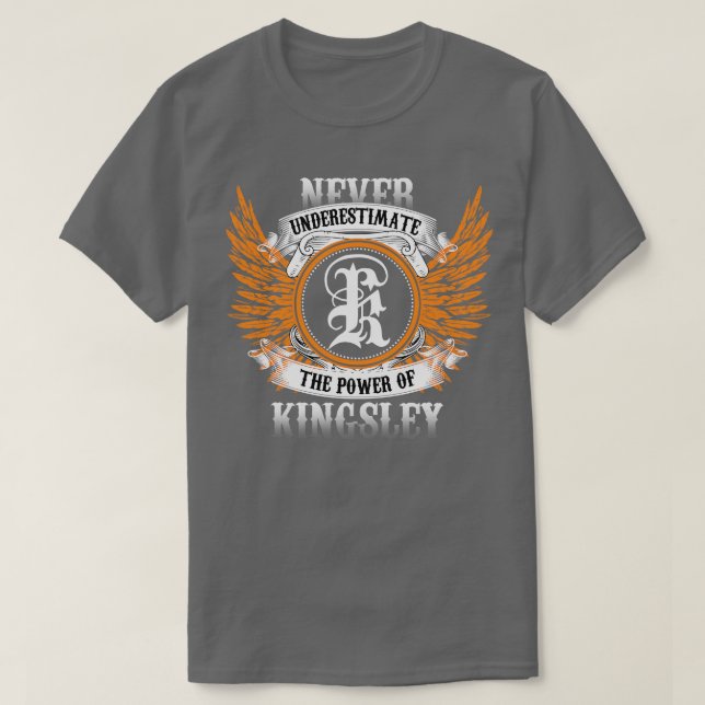 Kingsley Name Shirt Never Underestimate The Power  (Design Front)