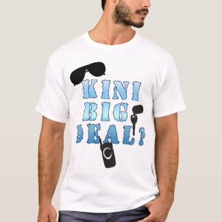 Kini Big Deal T-Shirt