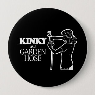 KINKY AS A GARDEN HOSE T-shirt 10 Cm Round Badge