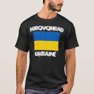 Kirovohrad, Ukraine with Ukrainian flag T-Shirt