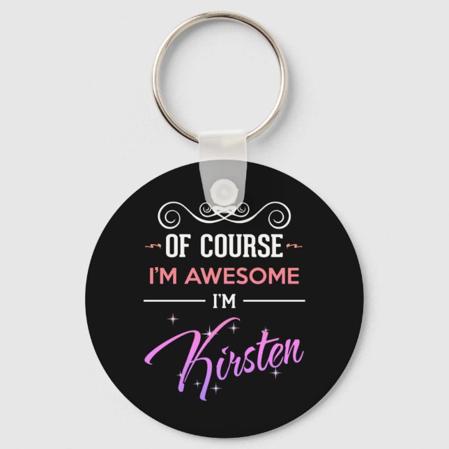 Kirsten Of Course I'm Awesome Name Novelty Key Ring (Front)