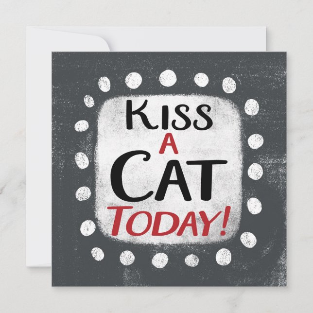 Kiss A Cat Today Greeting Card (Front)
