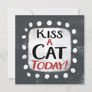 Kiss A Cat Today Greeting Card