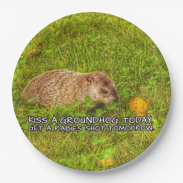 Kiss a groundhog today. Get a rabies shot plates (Front)