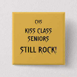 Kiss Class Seniors Rock! Square button. 15 Cm Square Badge