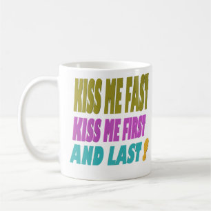 Kiss fast and faster fashion what a combination coffee mug