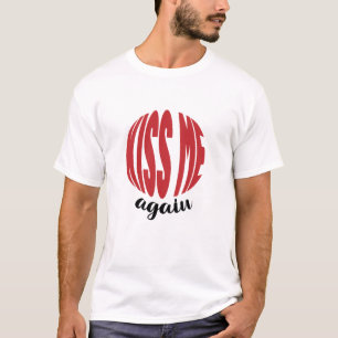 KISS ME AGAIN T-Shirt