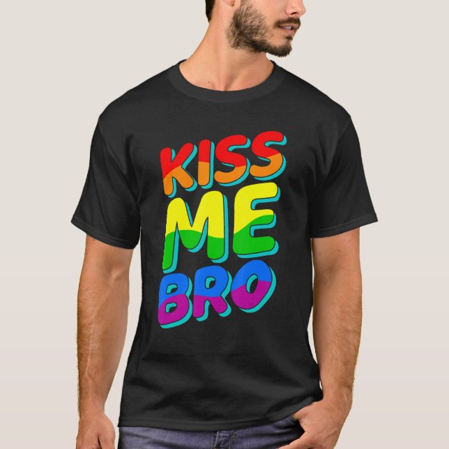 Kiss Me Bro Lgbtq Gay Pride Month Lesbian Love Rai T-Shirt (Front)