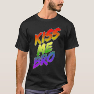 Kiss Me Bro Pride Rainbow Pride Lgbt T-Shirt