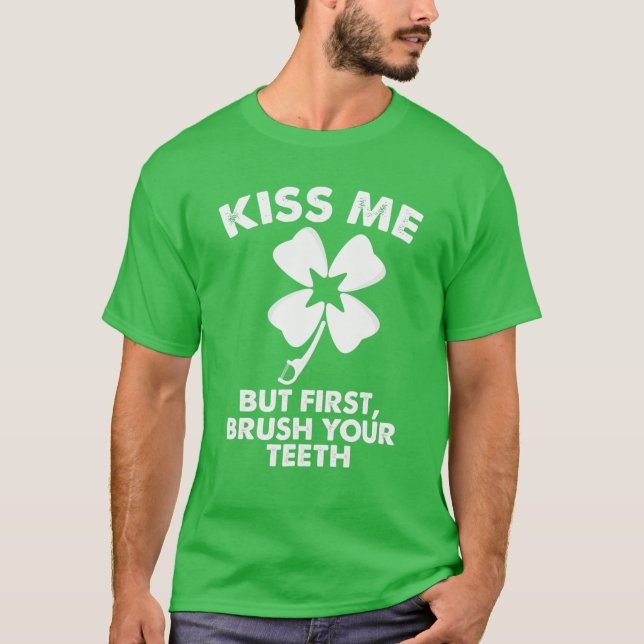 Kiss Me But First Brush Your Teeth Funny Dentist G T-Shirt (Front)