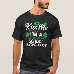 Kiss Me Funny Lucky School Psychologist St Patrick T-Shirt