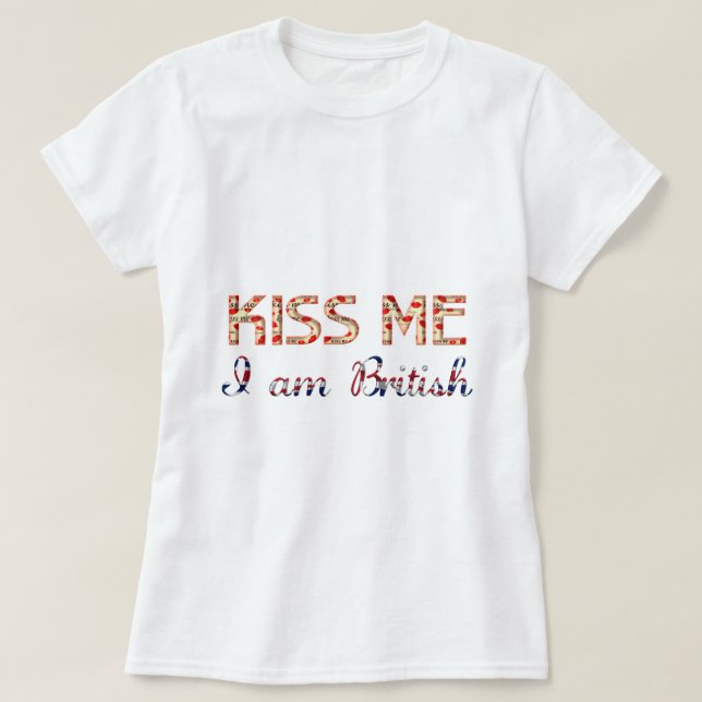 Kiss me I am British Funny Typography Country Flag T-Shirt (Design Front)